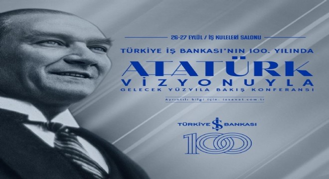  ‘Atatürk Vizyonuyla Gelecek Yüzyıla Bakış'